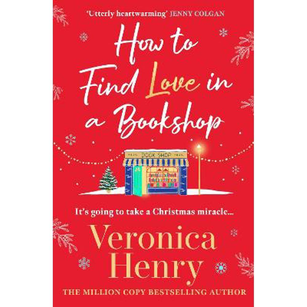 How to Find Love in a Book Shop: The delightfully cosy and heartwarming read from the Sunday Times bestselling author (Paperback) - Veronica Henry